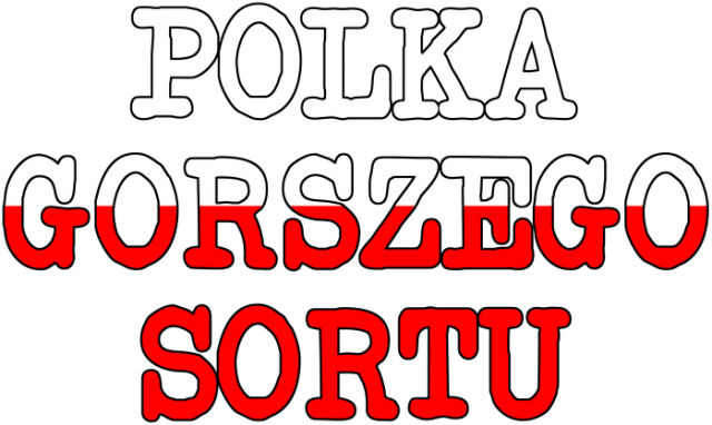 Polka gorszego sortu - Najgorszy sort Polaków