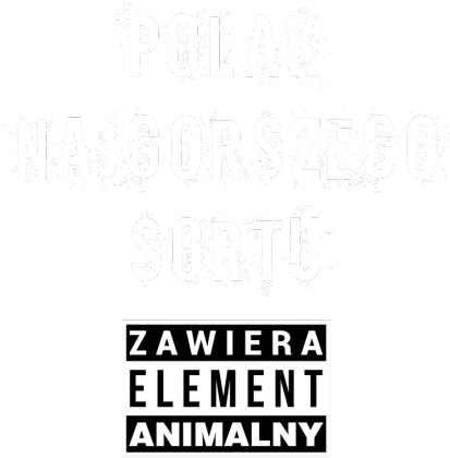 Koszulka Polak najgorszego sortu zawiera element animalny