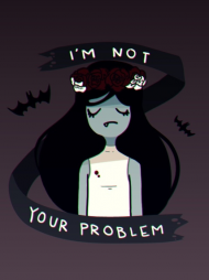 i'm not your problem