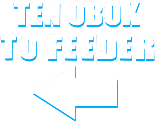 Ten obok to feeder