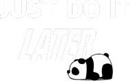 Just do it LATER - Panda (kubek) jg