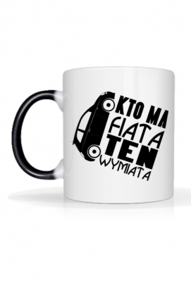 Fiat 500 - Kto ma Fiata ten wymiata (kubek magiczny) cg - Proud of Myself