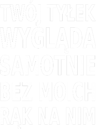Twój tyłek wygląda samotnie (t-shirt) jasna grafika