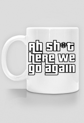 Kubek GTA San Andreas Here we go again - WORSHIPME STORE