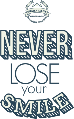 NEVER LOSE YOUR SMILE