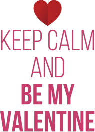 Keep Calm and Be My Valentine