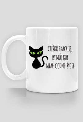 Ciężko pracuję, by mój kot miał godne życie - SuperKoszulka.com