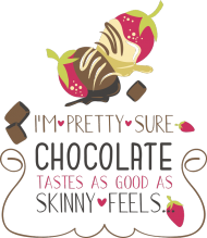 I'm pretty sure chocolate tastes as good as skinny feells