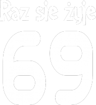 Raz sie żyje 69 :3