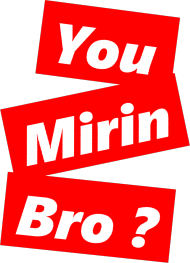 You mirin bro?