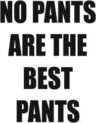 T-shirt  "No Pants are the Best Pants" White (Ona)