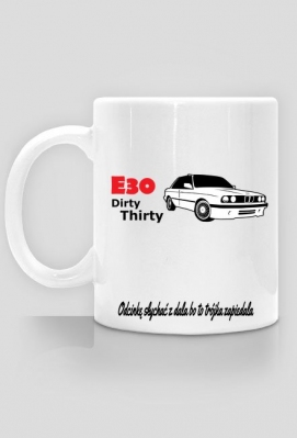 Kubek "Dirty Thirty e30" - Odcinkę słychać z dala bo to trójka zapierdala
