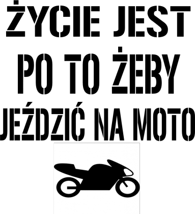 Życie jest po to by jeździc na moto