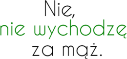 Nie wychodzę zielony