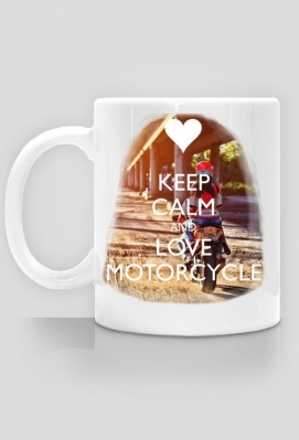Kubek | Keep calm and LOVE MOTOCYCLE - RideHardOrGoHome
