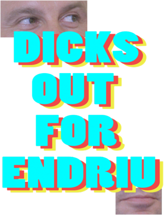 Dicks out for Endriu