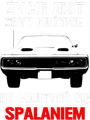Życie jest zbyt krótkie, by martwić się spalaniem - wersja z Twoim nickiem z tyłu
