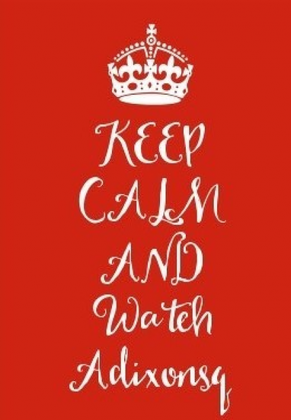 Keep Calm and watch Adixonsq