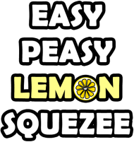 EASY PEASY LEMON SQEEZE