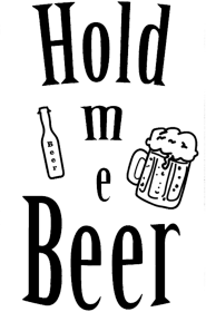 Hold me Beer-Rude Boys
