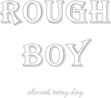 ROUGH BOY