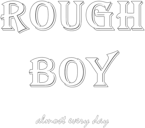 ROUGH BOY