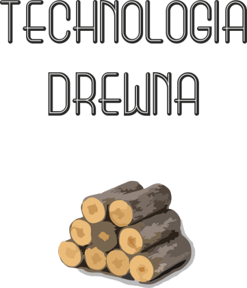 TECHNOLOGIA DREWNA DLA NIEJ