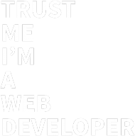 Trust me I'm a web developer