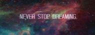 Never stop dreaming