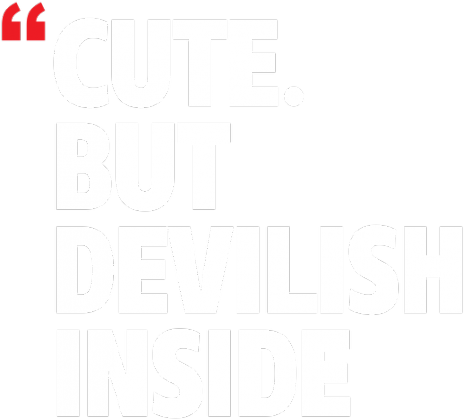 Cute. But Devilish Inside