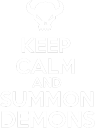 Keep Calm and Summon Demons
