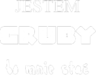 JESTEM GRUBY