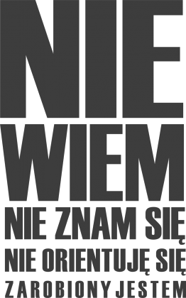 Koszulka "Nie wiem, nie orientuje się"