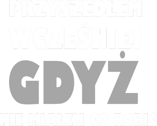 Koszulka "Przyszedłem wcześniej"