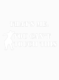 You can't touch this