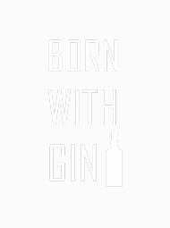 Born with gin