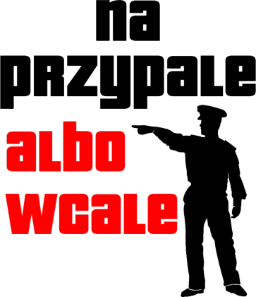 Koszulka "Na Przypale Albo Wcale"