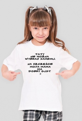 T-shirt dziewczęcy - Moja mama ma dobry gust - Kiedy brak Ci pomysłu na prezent