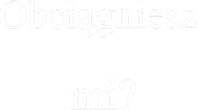 Obciągniesz mi?