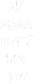 Torba - My Mama Don't Like You (White)