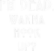 I'm dead, wanna hook up? 1