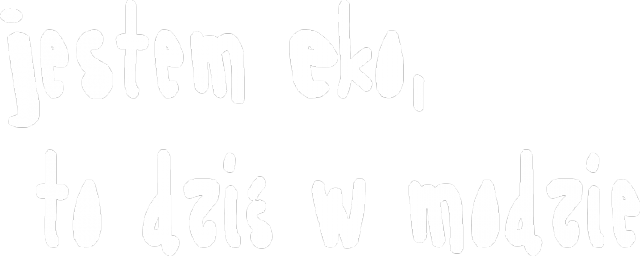 torba eko -  jestem Eko  to dziś w modzie