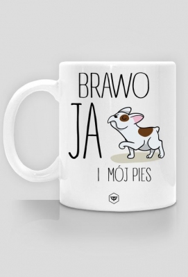 Kubek - BRAWO JA I MÓJ PIES - GingerCat-WiciaArt