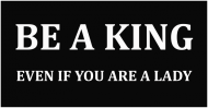 t-shirt "be a king..."