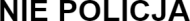 NIE POLICJA