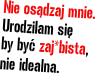 Jesteś zaj*bista !