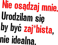 Jesteś zaj*bista !