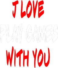 Bluza I Love Play Games With You