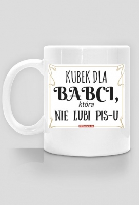 Kubek dla babci - Nie lubię Pis-u