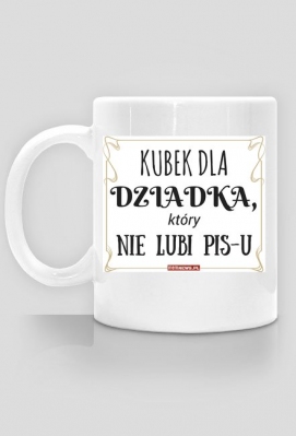 Kubek dla Dziadka - Nie lubię Pis-u